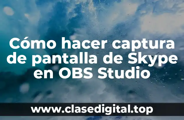 Cómo hacer captura de pantalla de Skype en OBS Studio
