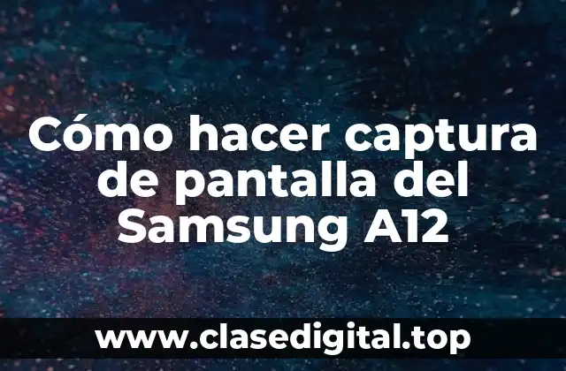 Cómo hacer captura de pantalla del Samsung A12