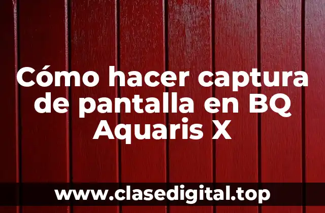 Cómo hacer captura de pantalla en BQ Aquaris X