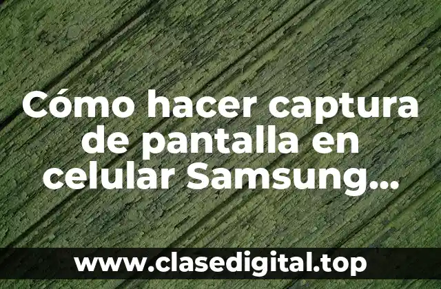 Cómo hacer captura de pantalla en celular Samsung Galaxy S5