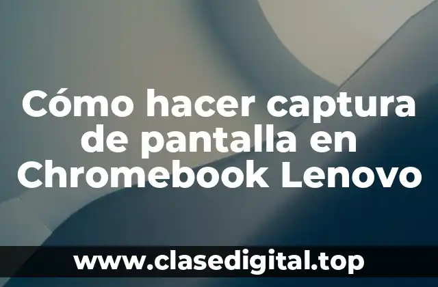 Cómo hacer captura de pantalla en Chromebook Lenovo