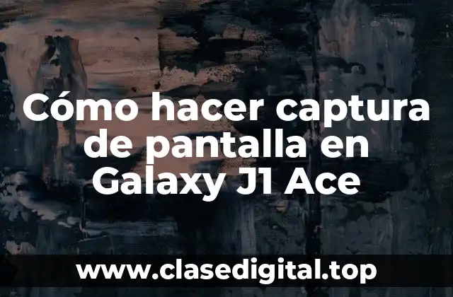 Cómo hacer captura de pantalla en Galaxy J1 Ace