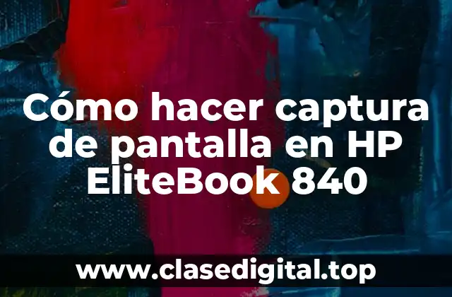 Cómo hacer captura de pantalla en HP EliteBook 840