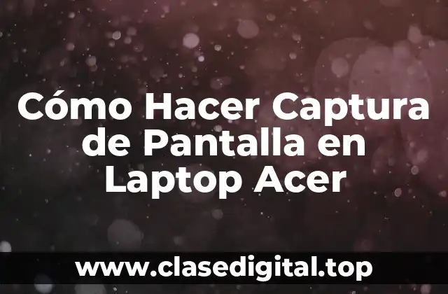 ¿Qué es una Captura de Pantalla y para Qué Sirve?