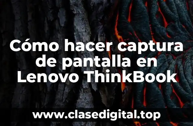 Cómo hacer captura de pantalla en Lenovo ThinkBook