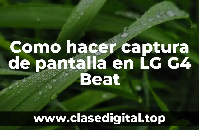 Como hacer captura de pantalla en LG G4 Beat