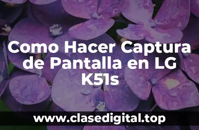 Como Hacer Captura de Pantalla en LG K51s