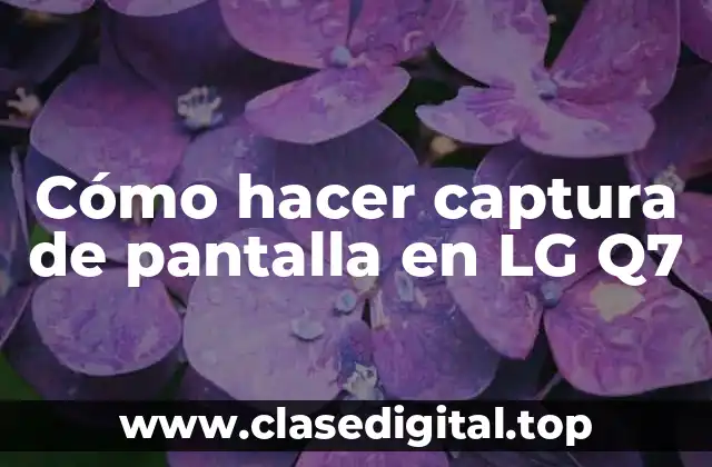 Cómo hacer captura de pantalla en LG Q7