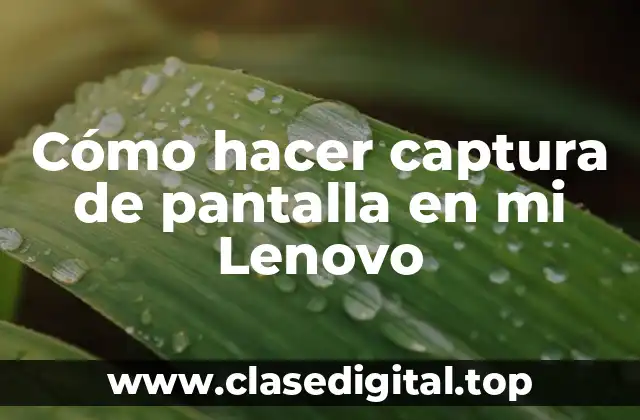 Cómo hacer captura de pantalla en mi Lenovo