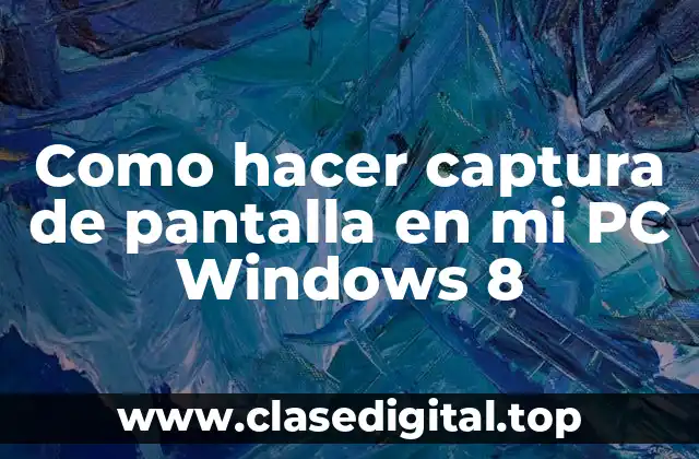 ¿Qué es la captura de pantalla en Windows 8?