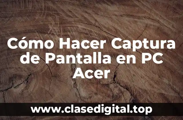Cómo Hacer Captura de Pantalla en PC Acer