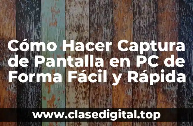 Cómo Hacer Captura de Pantalla en PC de Forma Fácil y Rápida