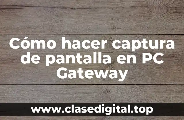 Cómo hacer captura de pantalla en PC Gateway