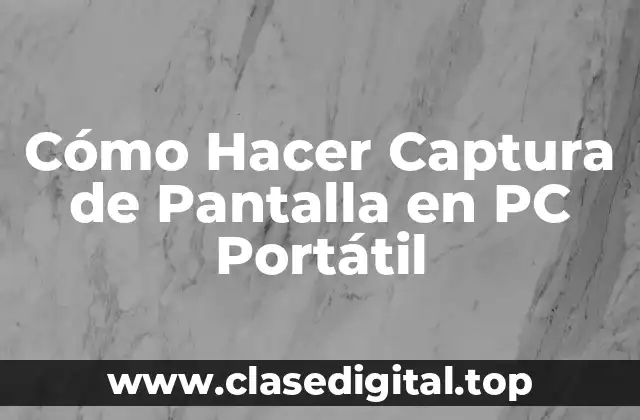 Cómo Hacer Captura de Pantalla en PC Portátil