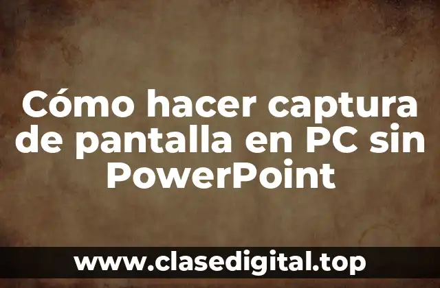 Cómo hacer captura de pantalla en PC sin PowerPoint