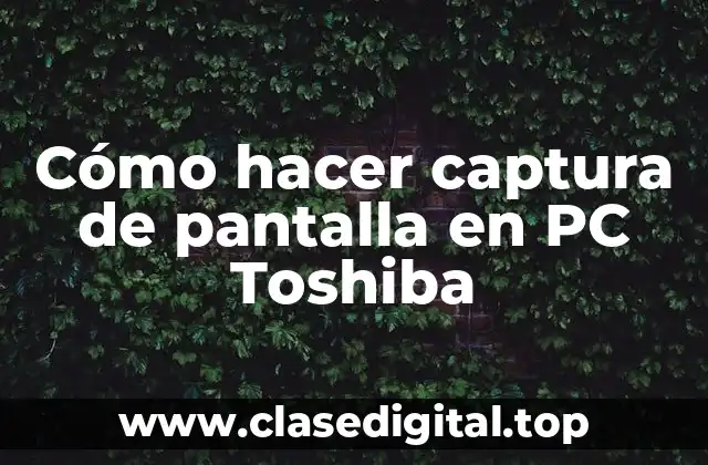 Cómo hacer captura de pantalla en PC Toshiba