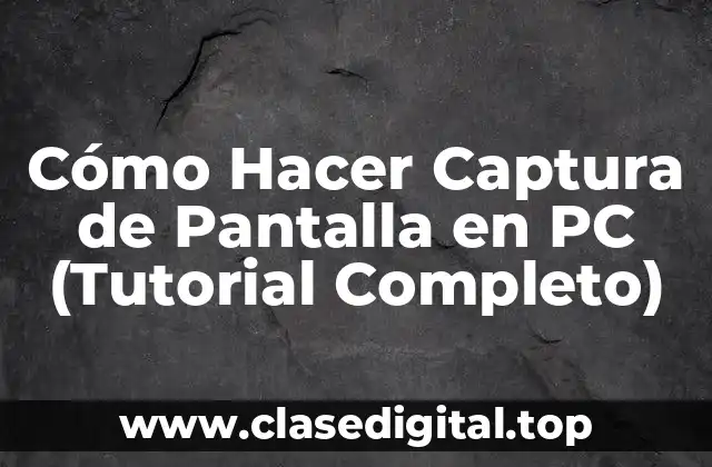 Cómo Hacer Captura de Pantalla en PC (Tutorial Completo)