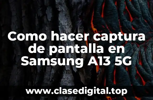 Como hacer captura de pantalla en Samsung A13 5G