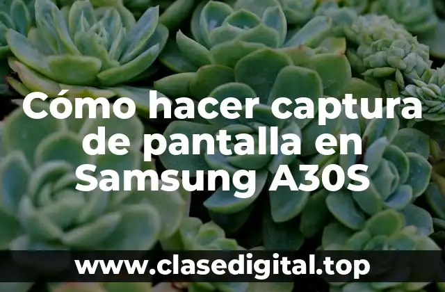 Cómo hacer captura de pantalla en Samsung A30S