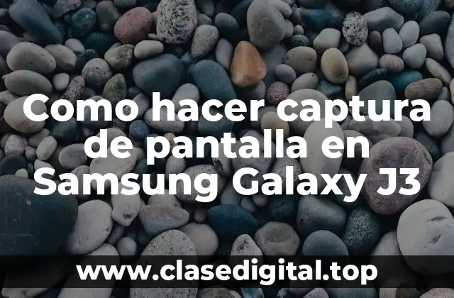 Como hacer captura de pantalla en Samsung Galaxy J3