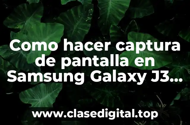 Como hacer captura de pantalla en Samsung Galaxy J3 2016