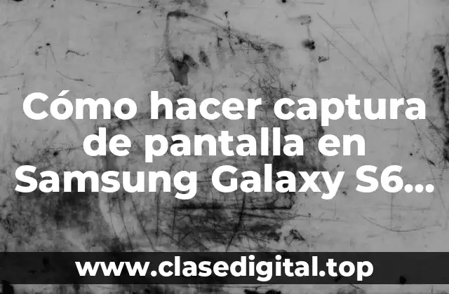 Cómo hacer captura de pantalla en Samsung Galaxy S6 AT&T