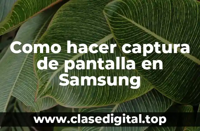 Como hacer captura de pantalla en Samsung