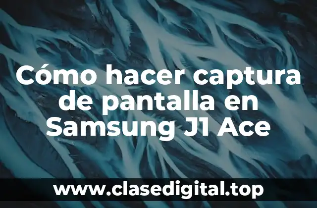 Cómo hacer captura de pantalla en Samsung J1 Ace