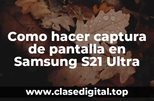 Como hacer captura de pantalla en Samsung S21 Ultra