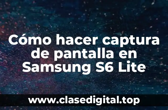 Cómo hacer captura de pantalla en Samsung S6 Lite