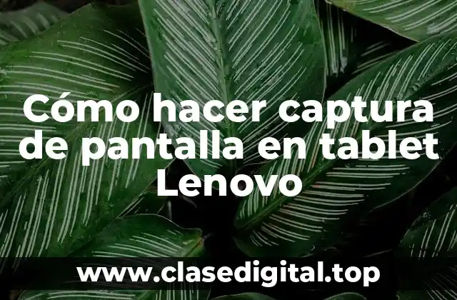 Cómo hacer captura de pantalla en tablet Lenovo