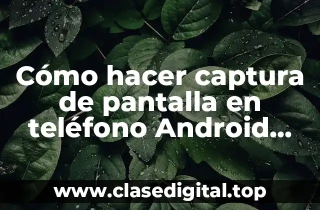 Captura de pantalla en teléfono Android Motorola