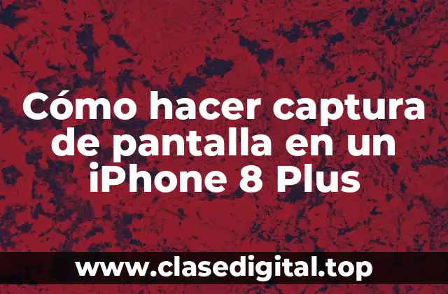 Cómo hacer captura de pantalla en un iPhone 8 Plus