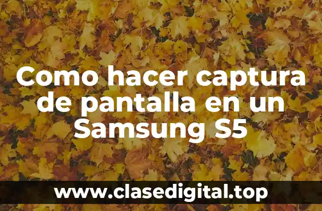 Como hacer captura de pantalla en un Samsung S5