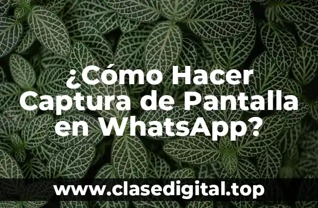¿Cómo Hacer Captura de Pantalla en WhatsApp?