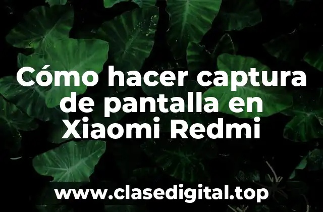 Cómo hacer captura de pantalla en Xiaomi Redmi
