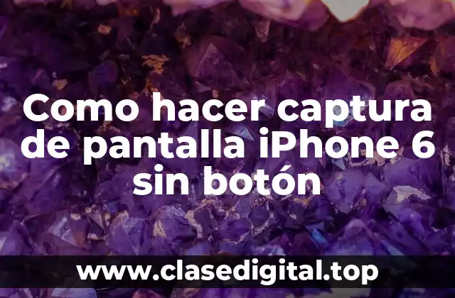 Como hacer captura de pantalla iPhone 6 sin botón
