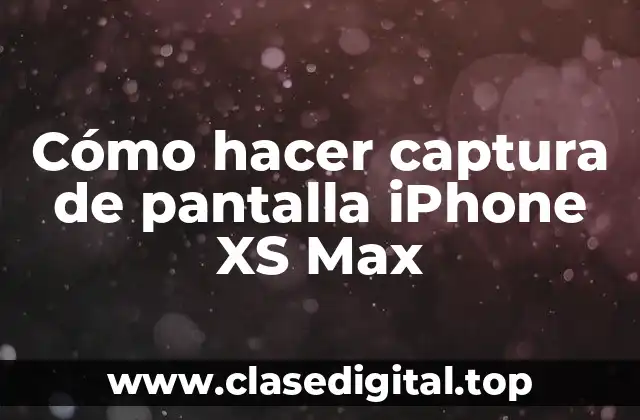 Cómo hacer captura de pantalla iPhone XS Max