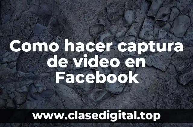 Como hacer captura de video en Facebook