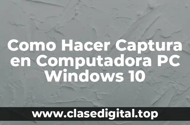 Como Hacer Captura en Computadora PC Windows 10