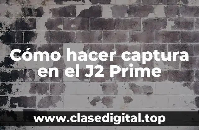 Cómo hacer captura en el J2 Prime