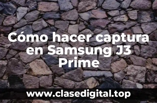 Cómo hacer captura en Samsung J3 Prime