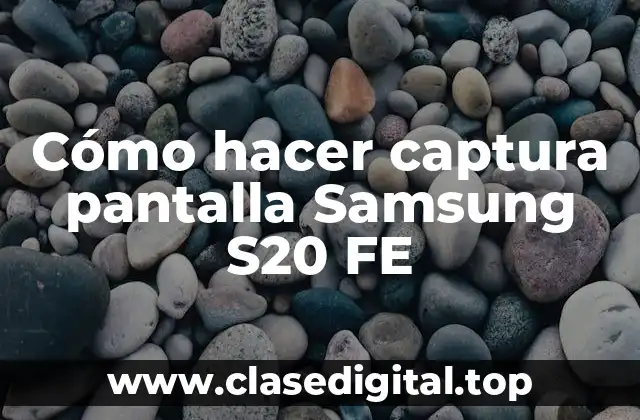 Cómo hacer captura pantalla Samsung S20 FE