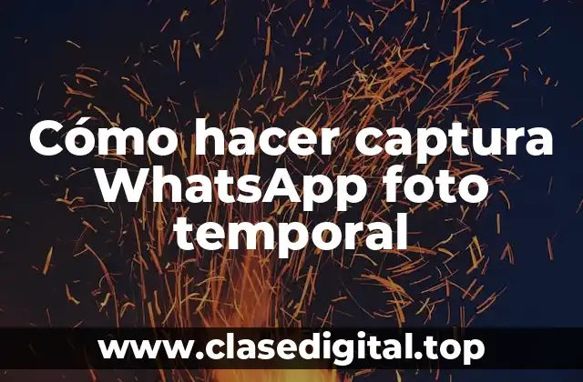 Cómo hacer captura WhatsApp foto temporal