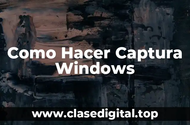 Como Hacer Captura Windows