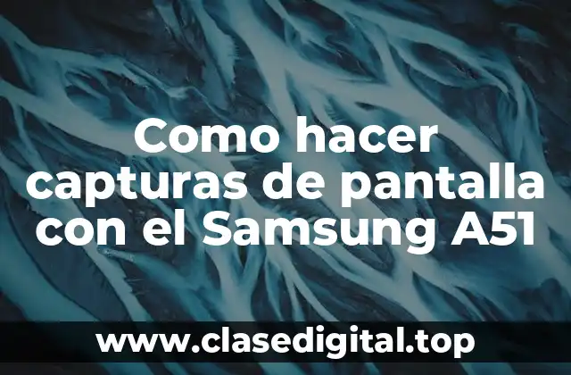 Capturas de pantalla con el Samsung A51