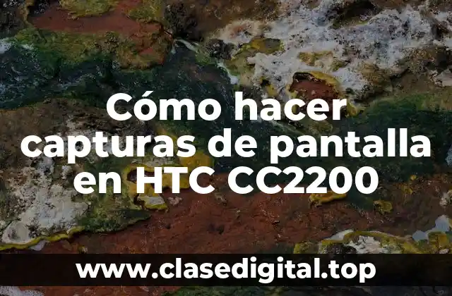 Cómo hacer capturas de pantalla en HTC CC2200