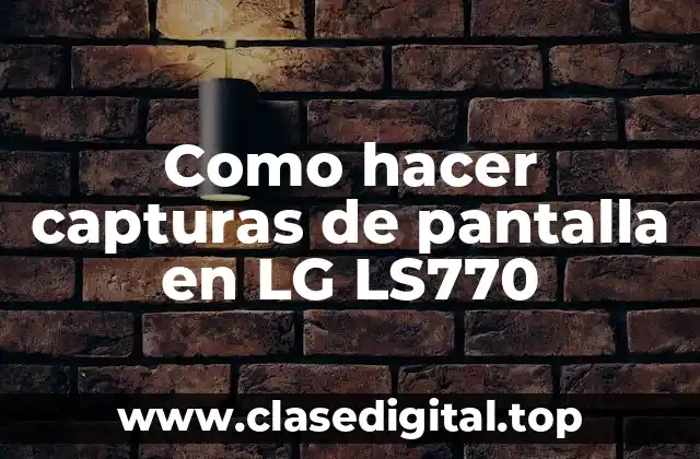 Como hacer capturas de pantalla en LG LS770
