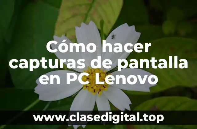 Cómo hacer capturas de pantalla en PC Lenovo
