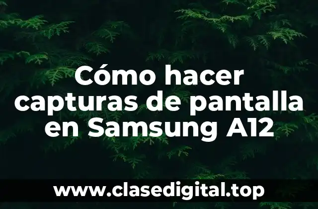 Cómo hacer capturas de pantalla en Samsung A12